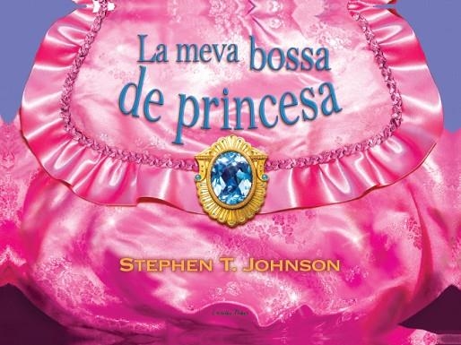 LA MEVA BOSSA DE PRINCESA | 9788499325811 | STEPEN T.JHONSON | Llibreria Geli - Llibreria Online de Girona - Comprar llibres en català i castellà