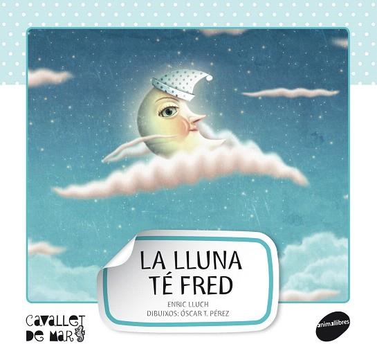 LA LLUNA TE FRED | 9788415095521 | LLUCH,E | Libreria Geli - Librería Online de Girona - Comprar libros en catalán y castellano