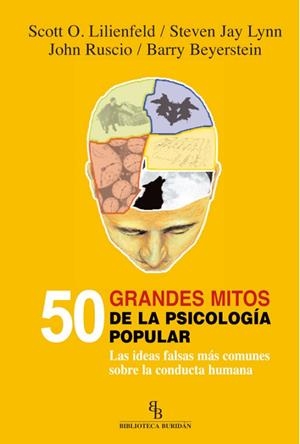 50 GRANDES MITOS DE LA PSICOLOGIA POPULAR.LAS IDEAS FALSAS MAS COMUNES SOBRE LA CONDUCTA HUMANA | 9788492616534 | LILIENFELD,SCOTT O. | Libreria Geli - Librería Online de Girona - Comprar libros en catalán y castellano