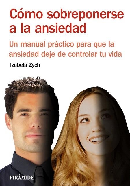 COMO SOBREPONERSE A LA ANSIEDAD.UN MANUAL PRACTICO PARA QUE LA ANSIEDAD DEJE DE CONTROLAR TU VIDA | 9788436825640 | ZYCH,IZABELA | Libreria Geli - Librería Online de Girona - Comprar libros en catalán y castellano