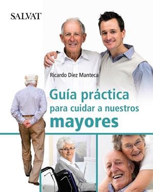 GUIA PRACTICA PARA CUIDAR A NUESTROS MAYORES | 9788421686775 | DIEZ,RICARDO | Llibreria Geli - Llibreria Online de Girona - Comprar llibres en català i castellà