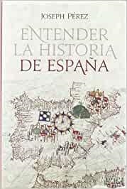 ENTENDER LA HISTORIA DE ESPAÑA | 9788499701035 | PEREZ,JOSEPH | Libreria Geli - Librería Online de Girona - Comprar libros en catalán y castellano
