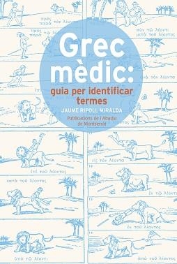 GREC MÈDIC.GUIA PER IDENTIFICAR TERMES | 9788491910015 | RIPOLL MIRALDA,JAUME | Libreria Geli - Librería Online de Girona - Comprar libros en catalán y castellano