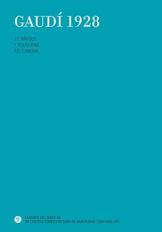GAUDI 1928 | 9788476536018 | RAFOLS FONTANALS,JOSEP FRANCESC/FOLGUERA GRASSI,FRANCESC | Llibreria Geli - Llibreria Online de Girona - Comprar llibres en català i castellà