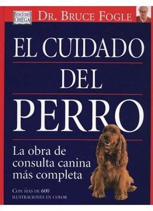 EL CUIDADO DEL PERRO LA OBRA DE CONSULTA CANINA MAS COMPLETA | 9788428213523 | FOGLE,DR. BRUCE | Llibreria Geli - Llibreria Online de Girona - Comprar llibres en català i castellà