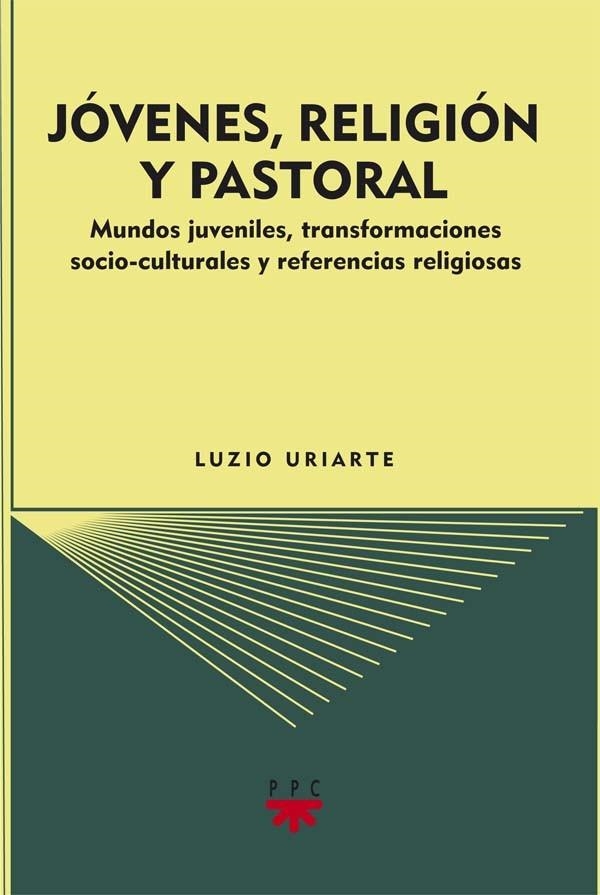 JOVENES,RELIGION Y PASTORAL | 9788428823722 | URIARTE GONZÁLEZ,LUZIO | Libreria Geli - Librería Online de Girona - Comprar libros en catalán y castellano