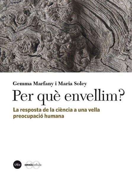 PER QUE ENVELLIM? LA RESPOSTA DE LA CIENCIA A UNA VELLA PREOCUPACIO HUMANA | 9788447535446 | MARFANY,GEMMA/SOLEY,MARIA | Llibreria Geli - Llibreria Online de Girona - Comprar llibres en català i castellà