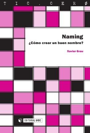 NAMING.COMO CREAR UN BUEN NOMBRE? | 9788497884594 | GRAU, XAVIER | Llibreria Geli - Llibreria Online de Girona - Comprar llibres en català i castellà