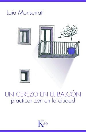 UN CEREZO EN EL BALCON.PRACTICAR ZEN EN LA OSCURIDAD | 9788499880303 | MONTSERRAT,LAIA | Libreria Geli - Librería Online de Girona - Comprar libros en catalán y castellano