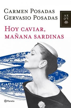 HOY CAVIAR,MAÑANA SARDINAS | 9788408107101 | POSADAS,CARMEN/POSADAS,GERVASIO | Llibreria Geli - Llibreria Online de Girona - Comprar llibres en català i castellà