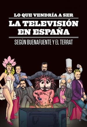 LO QUE VENDRIA A SER LA TELEVISION EN ESPAÑA.SEGUN BUENAFUENTE Y EL TERRAT | 9788408107187 | BUENAFUENTE,ANDREU & CIA | Libreria Geli - Librería Online de Girona - Comprar libros en catalán y castellano