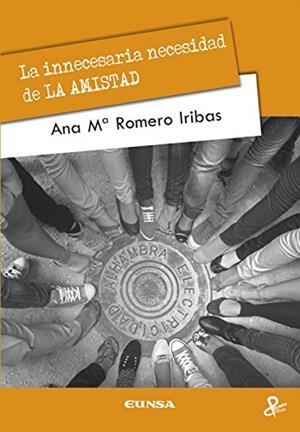 LA INNECESARIA NECESIDAD DE LA AMISTAD | 9788431328252 | ROMERO IRIBAS,ANA Mª | Llibreria Geli - Llibreria Online de Girona - Comprar llibres en català i castellà