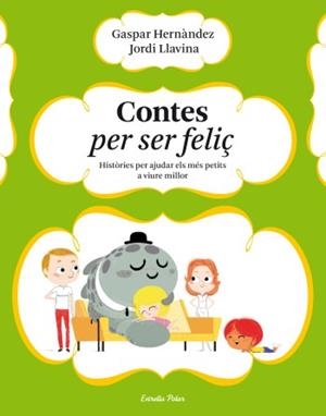 CONTES PER SER FELIÇ.HISTORIES PER AJUDAR ELS MES PETITS A VIURE MILLOR | 9788499323633 | HERNANDEZ,GASPAR/LLAVINA,JORDI | Llibreria Geli - Llibreria Online de Girona - Comprar llibres en català i castellà