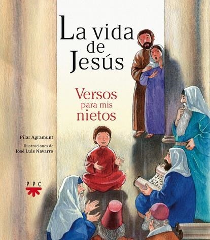 LA VIDA DE JESUS.VERSOS PARA MIS NIETOS | 9788428823845 | AGRAMUNT ,PILAR | Libreria Geli - Librería Online de Girona - Comprar libros en catalán y castellano