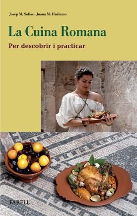 LA CUINA ROMANA.PER DESCOBRIR I PRACTICAR | 9788492811298 | SOLIAS,JOSEP M./HUELAMO,JUANA M. | Llibreria Geli - Llibreria Online de Girona - Comprar llibres en català i castellà