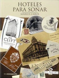 HOTELES PARA SOÑAR | 9788496642683 | CAROL,MARIUS | Libreria Geli - Librería Online de Girona - Comprar libros en catalán y castellano