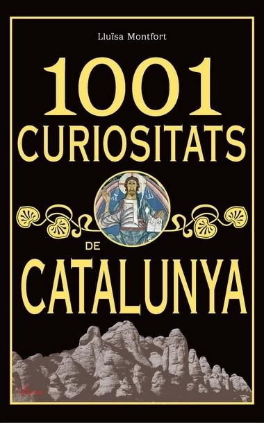 1001 CURIOSITATS DE CATALUNYA | 9788493925123 | MONTFORT,LLUISA | Llibreria Geli - Llibreria Online de Girona - Comprar llibres en català i castellà