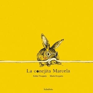 LA CONEJITA MARCELA | 9788492608454 | TUSQUETS,ESTHER/HERGUETA,MARIA | Libreria Geli - Librería Online de Girona - Comprar libros en catalán y castellano
