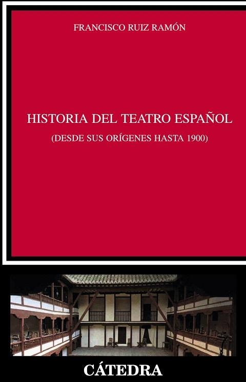 HISTORIA DEL TEATRO ESPAÑOL.DESDE SUS ORÍGENES HASTA 1900 | 9788437629001 | RUIZ RAMÓN, FRANCISCO | Libreria Geli - Librería Online de Girona - Comprar libros en catalán y castellano