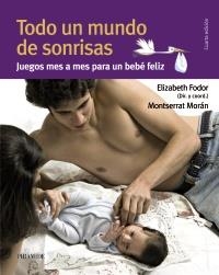 TODO UN MUNDO DE SONRISAS.JUEGOS MES A MES PARA UN BEBÉ FELIZ(4ªED/2011) | 9788436825565 | MORÁN, MONTSERRAT | Libreria Geli - Librería Online de Girona - Comprar libros en catalán y castellano