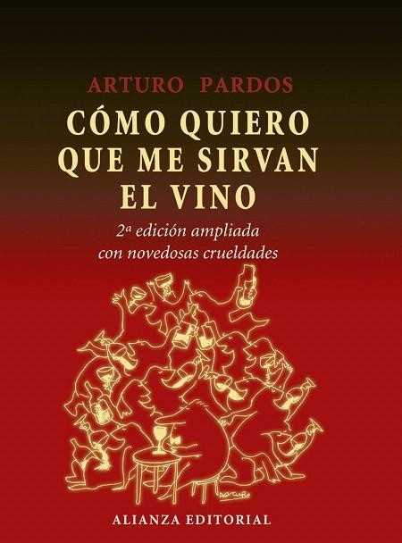 COMO QUIERO QUE ME SIRVAN EL VINO (2ªED/AMPLIADA CON NOVEDOSAS CRUELDADES) | 9788420664675 | PARDOS,ARTURO | Llibreria Geli - Llibreria Online de Girona - Comprar llibres en català i castellà