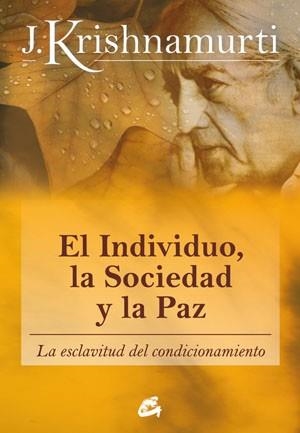 EL INDIVIDUO,LA SOCIEDAD Y LA PAZ | 9788484453543 | KRISHNAMURTI,JIDDU | Llibreria Geli - Llibreria Online de Girona - Comprar llibres en català i castellà