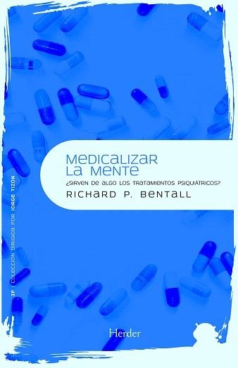 MEDICALIZAR LA MENTE.SIRVEN DE ALGO LOS TRATAMIENTOS PSIQUIATRICOS? | 9788425426995 | BENTALL,RICHARD P. | Libreria Geli - Librería Online de Girona - Comprar libros en catalán y castellano