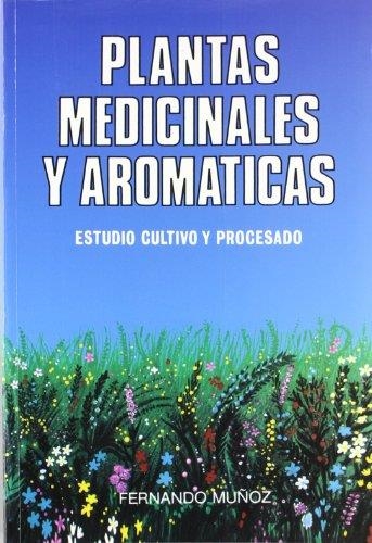 PLANTAS MEDICINALES Y AROMATICAS.ESTUDIO,CULTIVO.. | 9788471146243 | MUÑOZ,FERNANDO | Libreria Geli - Librería Online de Girona - Comprar libros en catalán y castellano