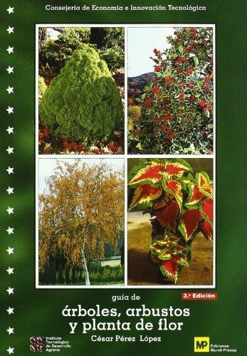 GUIA DE ARBOLES,ARBUSTOS Y PLANTA DE FLOR | 9788471149367 | PEREZ LOPEZ,CESAR | Libreria Geli - Librería Online de Girona - Comprar libros en catalán y castellano
