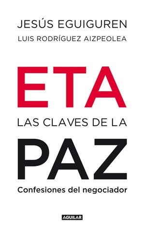 ETA.LAS CLAVES DE LA PAZ | 9788403100992 | EGUIGUREN,JESUS/RODRIGUEZ ,LUIS | Llibreria Geli - Llibreria Online de Girona - Comprar llibres en català i castellà