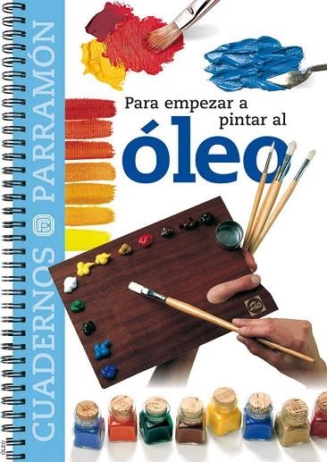 PARA EMPEZAR A PINTAR AL OLEO | 9788434222533 | Libreria Geli - Librería Online de Girona - Comprar libros en catalán y castellano