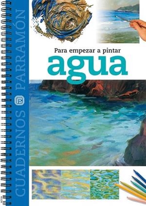 AGUA(PARA EMPEZAR A PINTAR) | 9788434223943 | Libreria Geli - Librería Online de Girona - Comprar libros en catalán y castellano