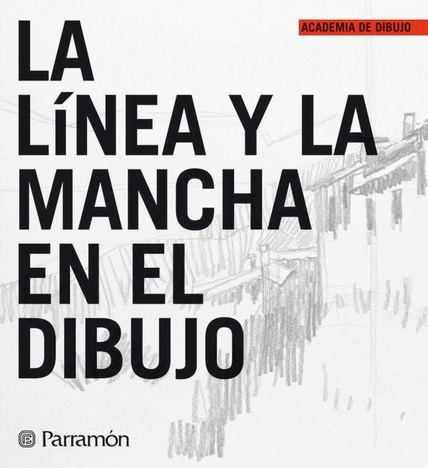 LA LINEA Y LA MANCHA EN EL DIBUJO | 9788434227293 | Libreria Geli - Librería Online de Girona - Comprar libros en catalán y castellano