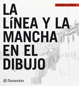 LA LINEA Y LA MANCHA EN EL DIBUJO | 9788434227293 | Llibreria Geli - Llibreria Online de Girona - Comprar llibres en català i castellà