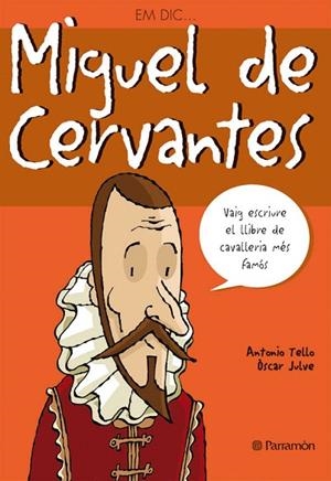 EM DIC...MIGUEL DE CERVANTES | 9788434227576 | TELLO,ANTONIO/JULVE,OSCAR | Libreria Geli - Librería Online de Girona - Comprar libros en catalán y castellano