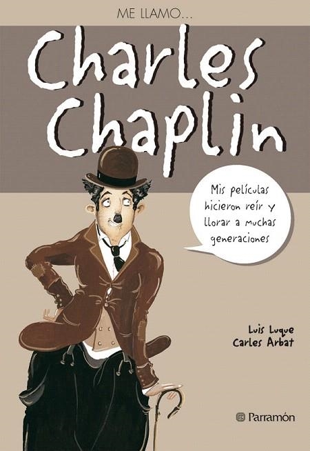 ME LLAMO CHARLES CHAPLIN | 9788434228276 | LUQUE, L. / ARBAT, C. | Llibreria Geli - Llibreria Online de Girona - Comprar llibres en català i castellà
