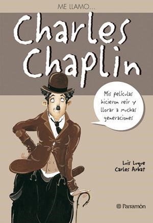 ME LLAMO CHARLES CHAPLIN | 9788434228276 | LUQUE, L. / ARBAT, C. | Libreria Geli - Librería Online de Girona - Comprar libros en catalán y castellano
