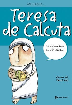 ME LLAMO TERESA DE CALCUTA | 9788434228238 | GIL,CARMEN | Libreria Geli - Librería Online de Girona - Comprar libros en catalán y castellano