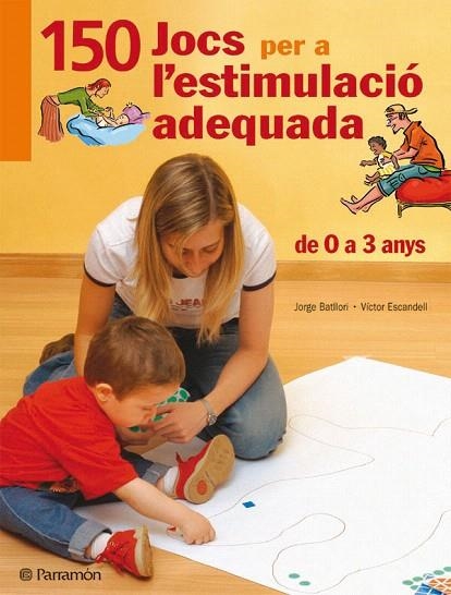 150 JOCS PER A L'ESTIMULACIO ADEQUADA DE 0 A 3 ANYS | 9788434228825 | BATLLORI, J/ESCANDELL, V. | Libreria Geli - Librería Online de Girona - Comprar libros en catalán y castellano