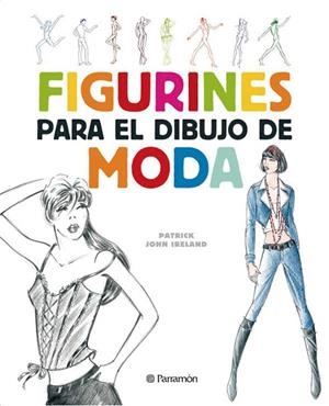 FIGURINES PARA EL DIBUJO DE MODA | 9788434232624 | IRELAND,PATRICK JOHN | Llibreria Geli - Llibreria Online de Girona - Comprar llibres en català i castellà