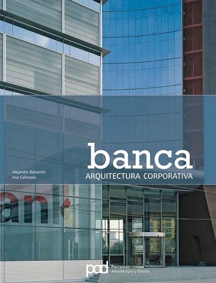 BANCA.ARQUITECTURA CORPORATIVA | 9788434232983 | BAHAMON,ALEJANDRO/CAÑIZARES,ANA | Llibreria Geli - Llibreria Online de Girona - Comprar llibres en català i castellà