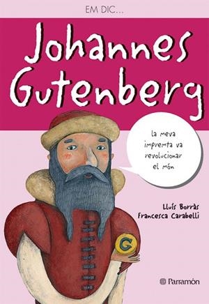 EM DIC...JOHANNES GUTENBERG | 9788434236547 | BORRAS,LLUIS | Libreria Geli - Librería Online de Girona - Comprar libros en catalán y castellano