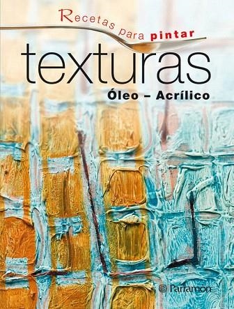 TEXTURAS.OLEO-ACRILICO (RECETAS PARA PINTAR) | 9788434237186 | Llibreria Geli - Llibreria Online de Girona - Comprar llibres en català i castellà