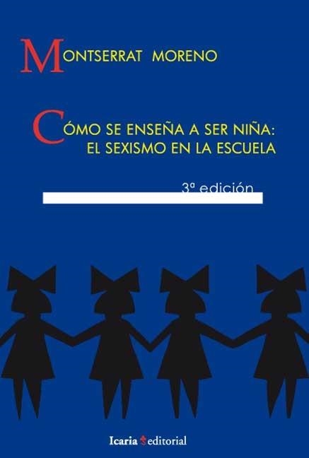 COMO SE ENSEÑA A SER NIÑA:EL SEXISMO EN LA ESCUELA | 9788474261264 | MORENO,MONTSERRAT | Libreria Geli - Librería Online de Girona - Comprar libros en catalán y castellano