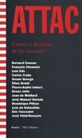 ATTAC.CONTRA LA DICTADURA DE LOS MERCADOS | 9788474265293 | CASSEN,BERNARD/CHESNAIS,FRANÇOIS | Libreria Geli - Librería Online de Girona - Comprar libros en catalán y castellano
