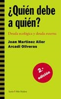 QUIEN DEBE A QUIEN?DEUDA ECOLOGICA Y DEUDA EXTERNA | 9788474264609 | MARTINEZ,JOAN/OLIVERAS,ARCADI | Llibreria Geli - Llibreria Online de Girona - Comprar llibres en català i castellà