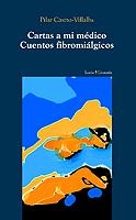 CARTAS A MI MEDICO.CUENTOS FIBROMIALGICOS | 9788474266771 | CASTRO VILLALBA, PILAR | Llibreria Geli - Llibreria Online de Girona - Comprar llibres en català i castellà