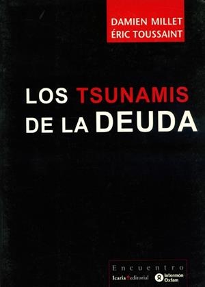 LOS TSUNAMIS DE LA DEUDA | 9788474268379 | MILLET,DAMIEN/TOUSSAINT,ERIC | Libreria Geli - Librería Online de Girona - Comprar libros en catalán y castellano