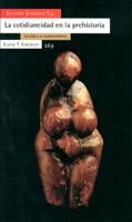 LA COTIDIANEIDAD EN LA PREHISTORIA | 9788474269406 | SANAHUJA YLL,ENCARNA | Libreria Geli - Librería Online de Girona - Comprar libros en catalán y castellano