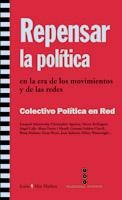 REPENSAR LA POLITICA EN LA ERA DE LOS MOVIMIENTOS Y DE LAS R | 9788474269468 | COLECTIVO POLITICA EN RED | Libreria Geli - Librería Online de Girona - Comprar libros en catalán y castellano